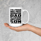 Proud Drill-Press Operator Dad Of Awesome Son - 15 Oz Coffee Mug