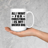 All I Want For Christmas Is My Drever Dog - 15 Oz Coffee Mug