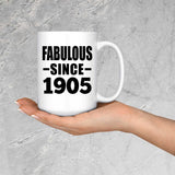 119th Birthday Fabulous Since 1905 - 15oz Coffee Mug