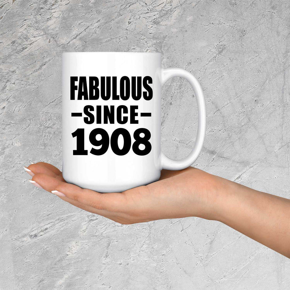 116th Birthday Fabulous Since 1908 - 15oz Coffee Mug