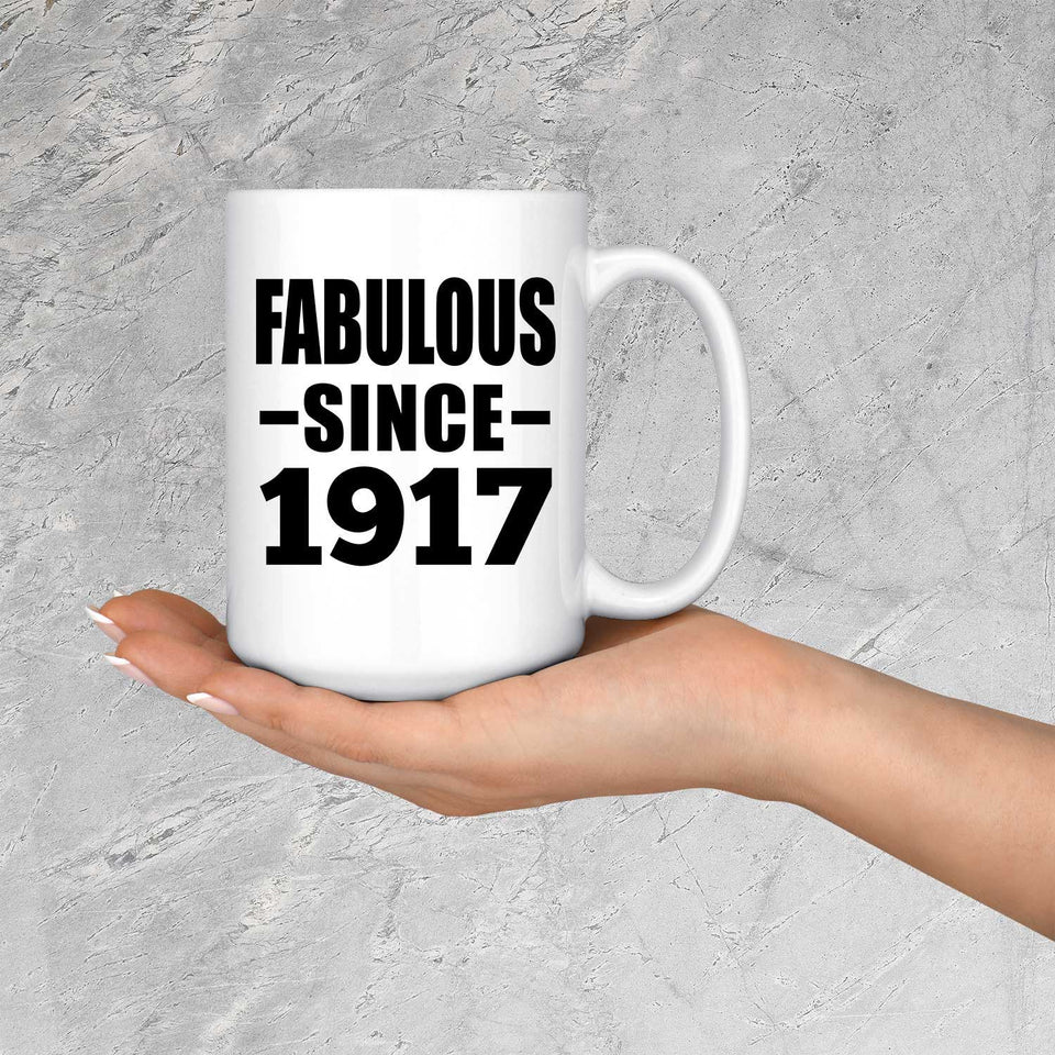 107th Birthday Fabulous Since 1917 - 15oz Coffee Mug