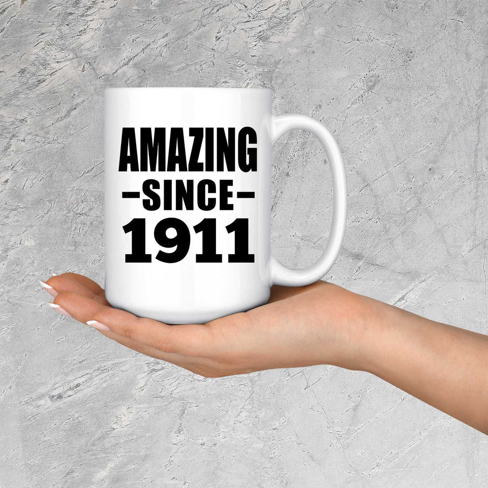 113th Birthday Amazing Since 1911 - 15oz Coffee Mug