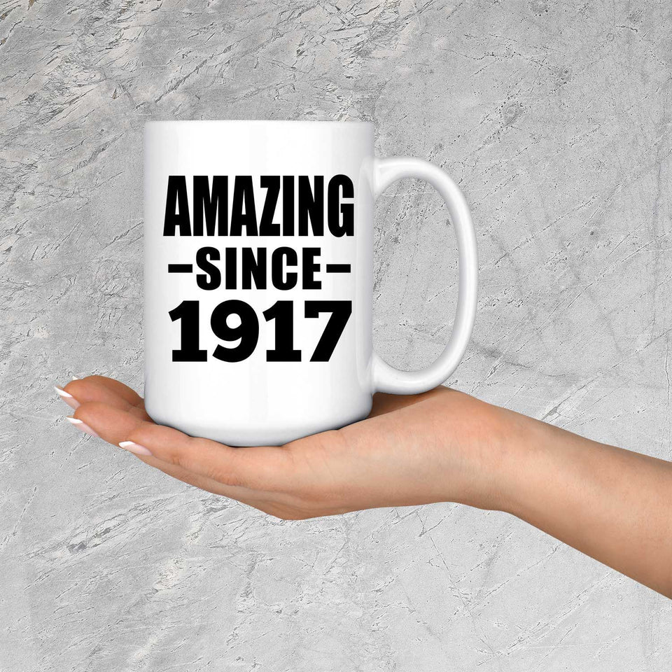 107th Birthday Amazing Since 1917 - 15oz Coffee Mug