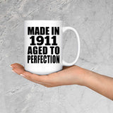 113th Birthday Made In 1911 Aged To Perfection - 15oz Coffee Mug