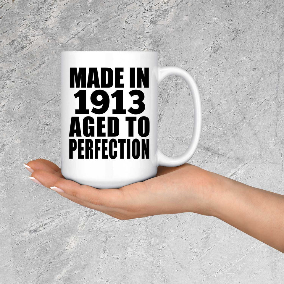 111th Birthday Made In 1913 Aged To Perfection - 15oz Coffee Mug