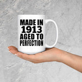 111th Birthday Made In 1913 Aged To Perfection - 15oz Coffee Mug