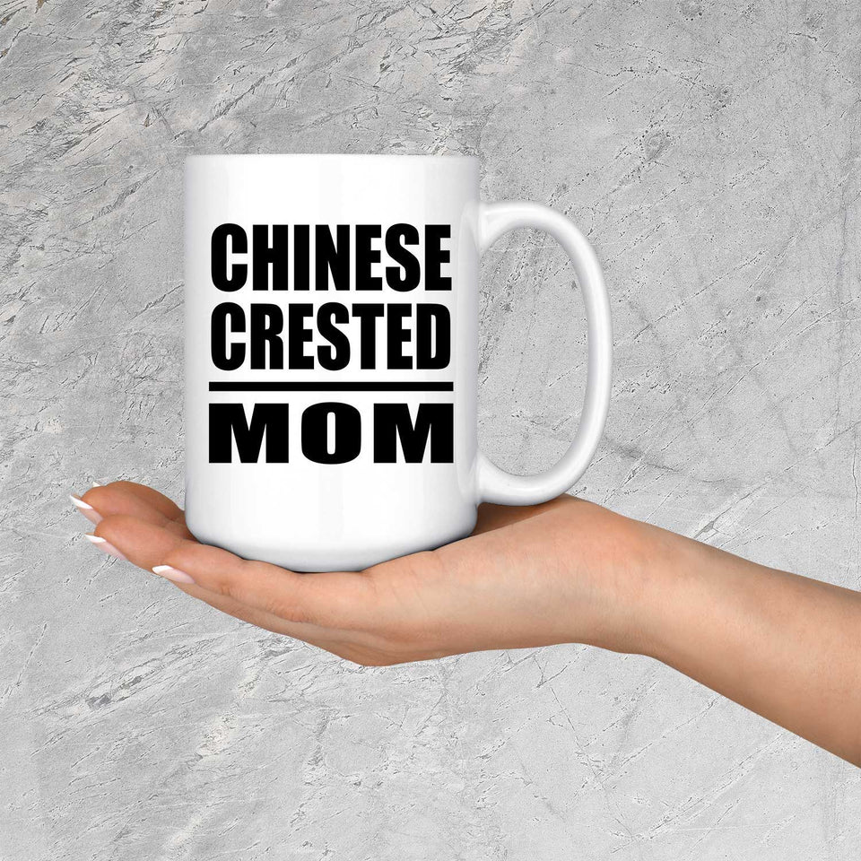 Chinese Crested Mom - 15oz Coffee Mug