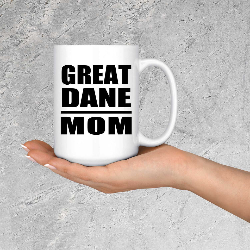 Great Dane Mom - 15oz Coffee Mug