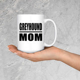 Greyhound Mom - 15oz Coffee Mug