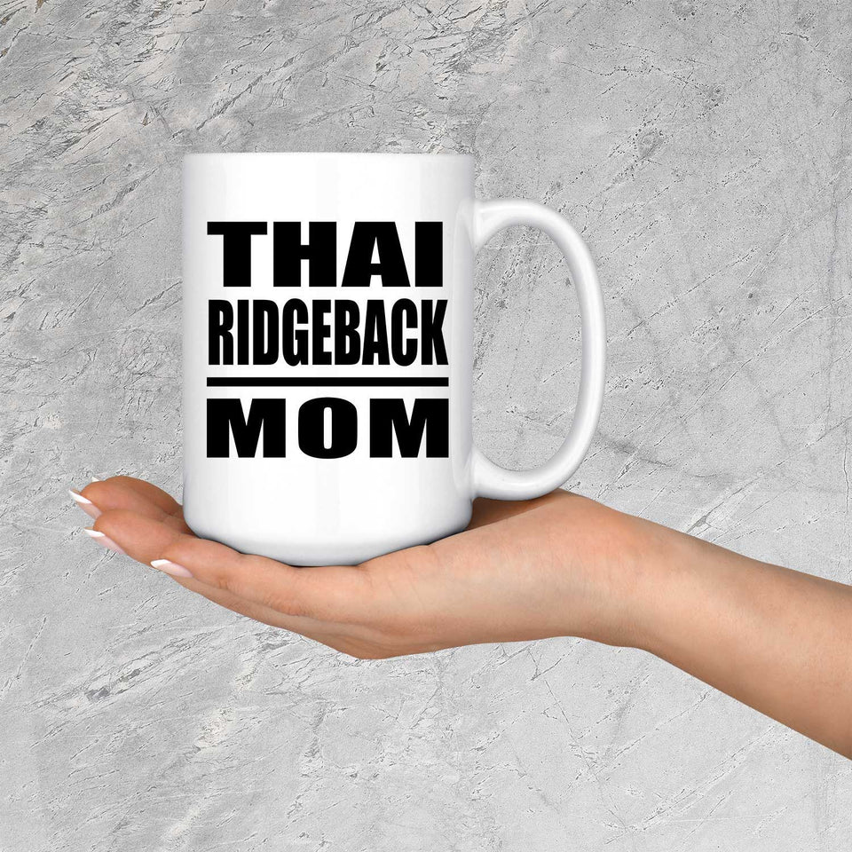 Thai Ridgeback Mom - 15oz Coffee Mug