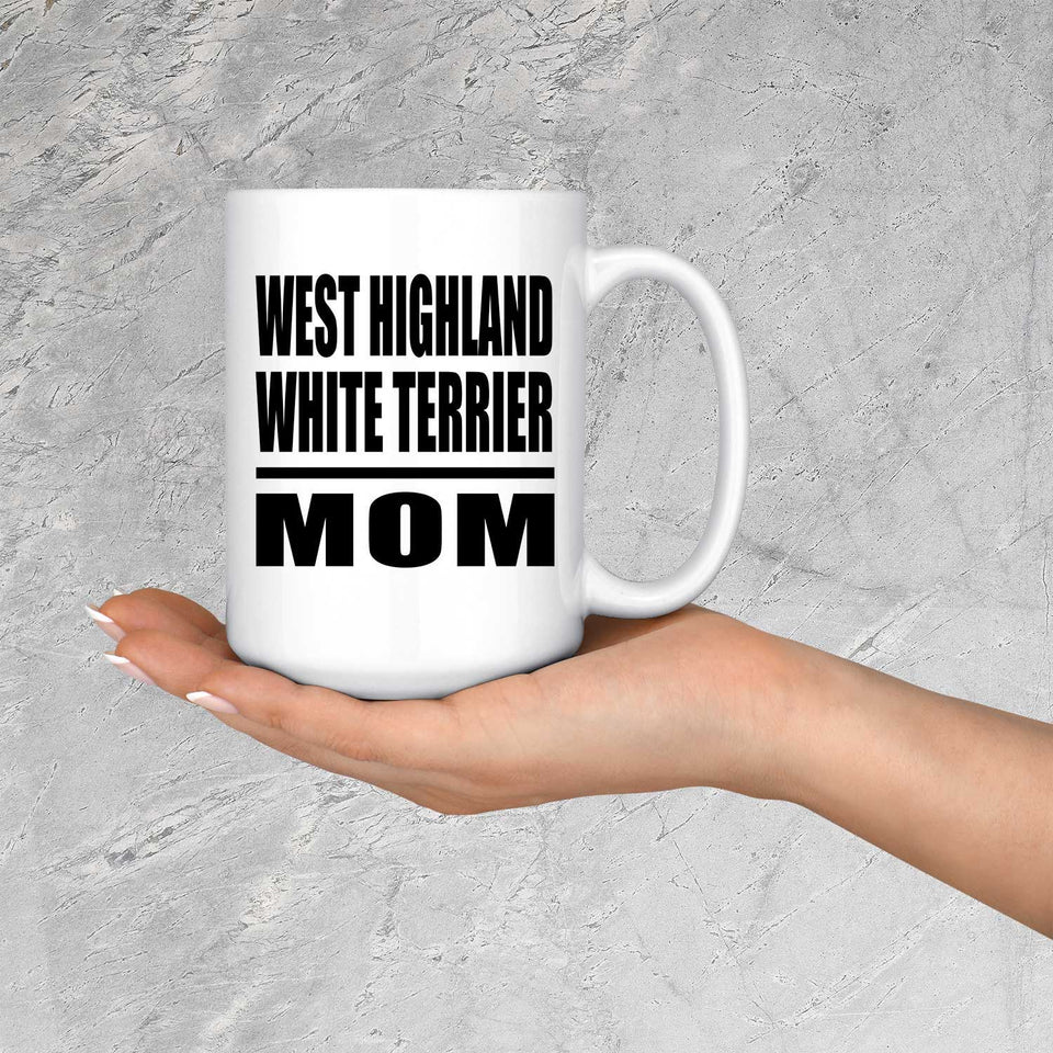 West Highland White Terrier Mom - 15oz Coffee Mug