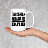 Caucasian Ovcharka Dog Dad - 15oz Coffee Mug