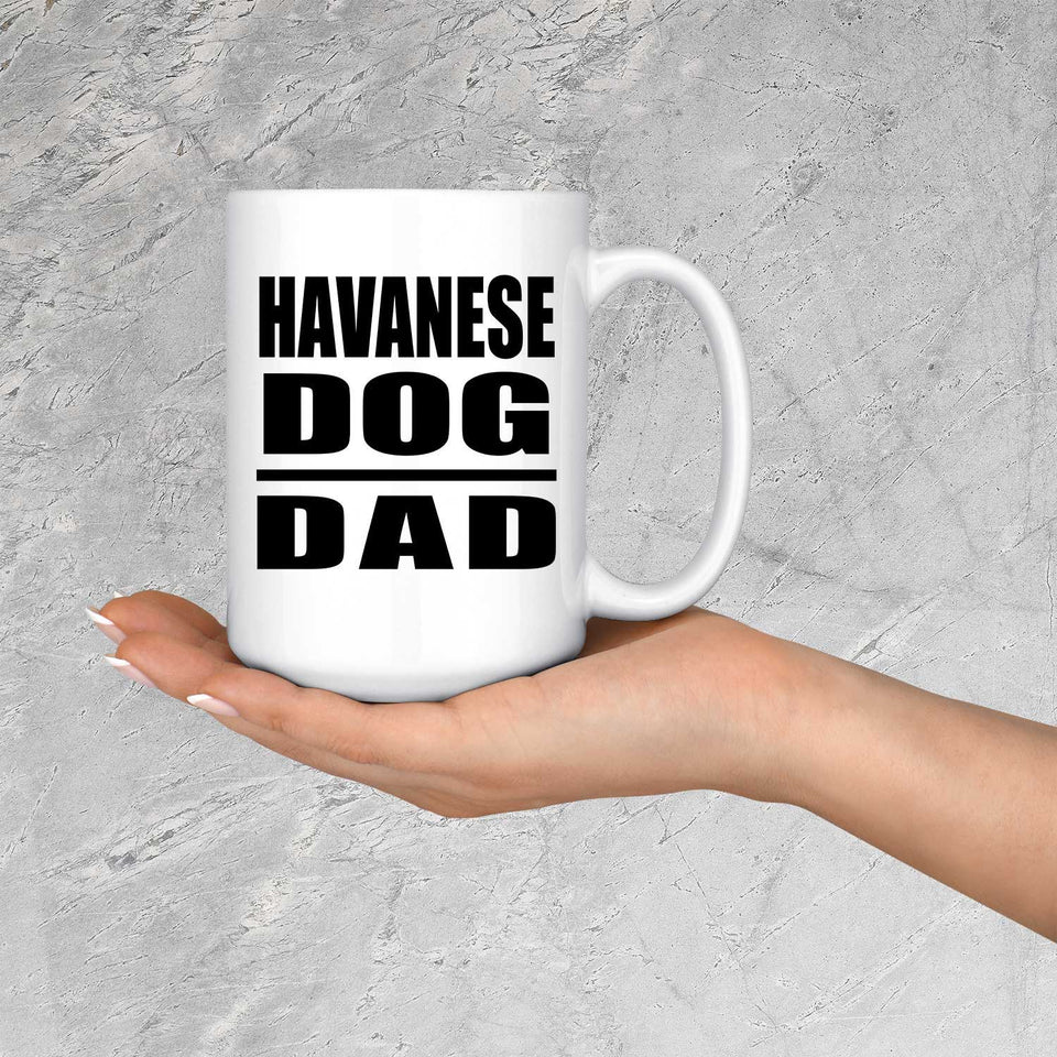 Havanese Dog Dad - 15oz Coffee Mug
