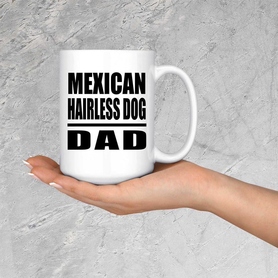 Mexican Hairless Dog Dad - 15oz Coffee Mug