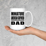Miniature American Shepherd Dad - 15oz Coffee Mug