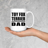 Toy Fox Terrier Dad - 15oz Coffee Mug