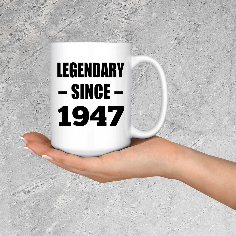 77th Birthday Legendary Since 1947 - 15oz Coffee Mug