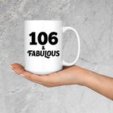 106th Birthday 106 & Fabulous - 15oz Coffee Mug