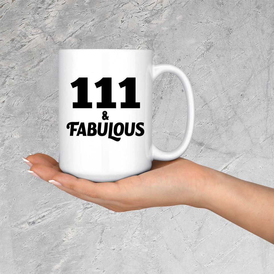 111th Birthday 111 & Fabulous - 15oz Coffee Mug