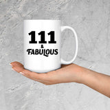 111th Birthday 111 & Fabulous - 15oz Coffee Mug