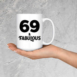 69th Birthday 69 & Fabulous - 15oz Coffee Mug