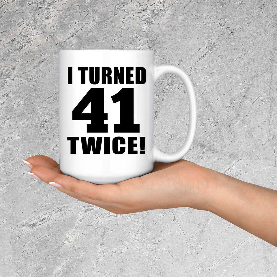 82nd Birthday I Turned 41 Twice - 15oz Coffee Mug