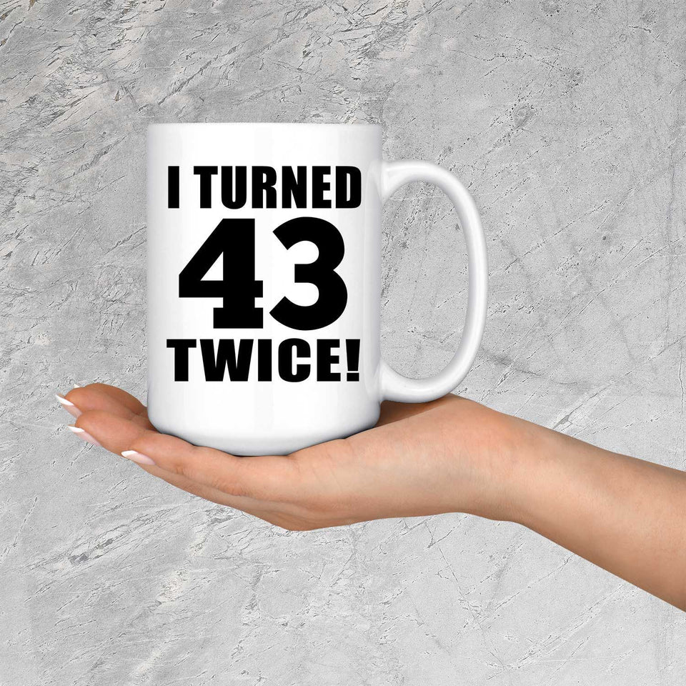 86th Birthday I Turned 43 Twice - 15oz Coffee Mug