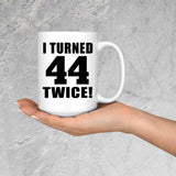 88th Birthday I Turned 44 Twice - 15oz Coffee Mug