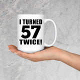 114th Birthday I Turned 57 Twice - 15oz Coffee Mug