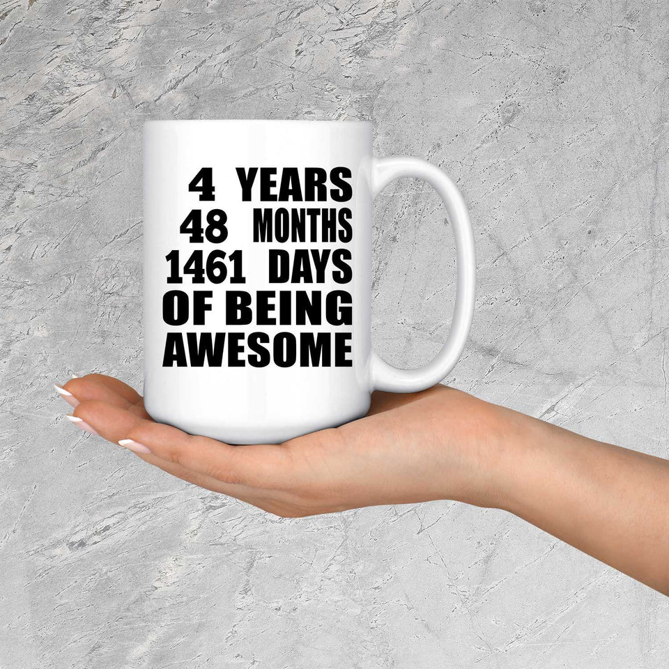 4th Birthday 4 Years 48 Months 1461 Days Of Awesome - 15oz Coffee Mug