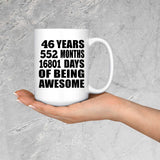 46th Birthday 46 Years 552 Months 16801 Days Of Awesome - 15oz Coffee Mug