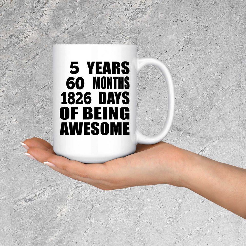5th Birthday 5 Years 60 Months 1826 Days Of Awesome - 15oz Coffee Mug