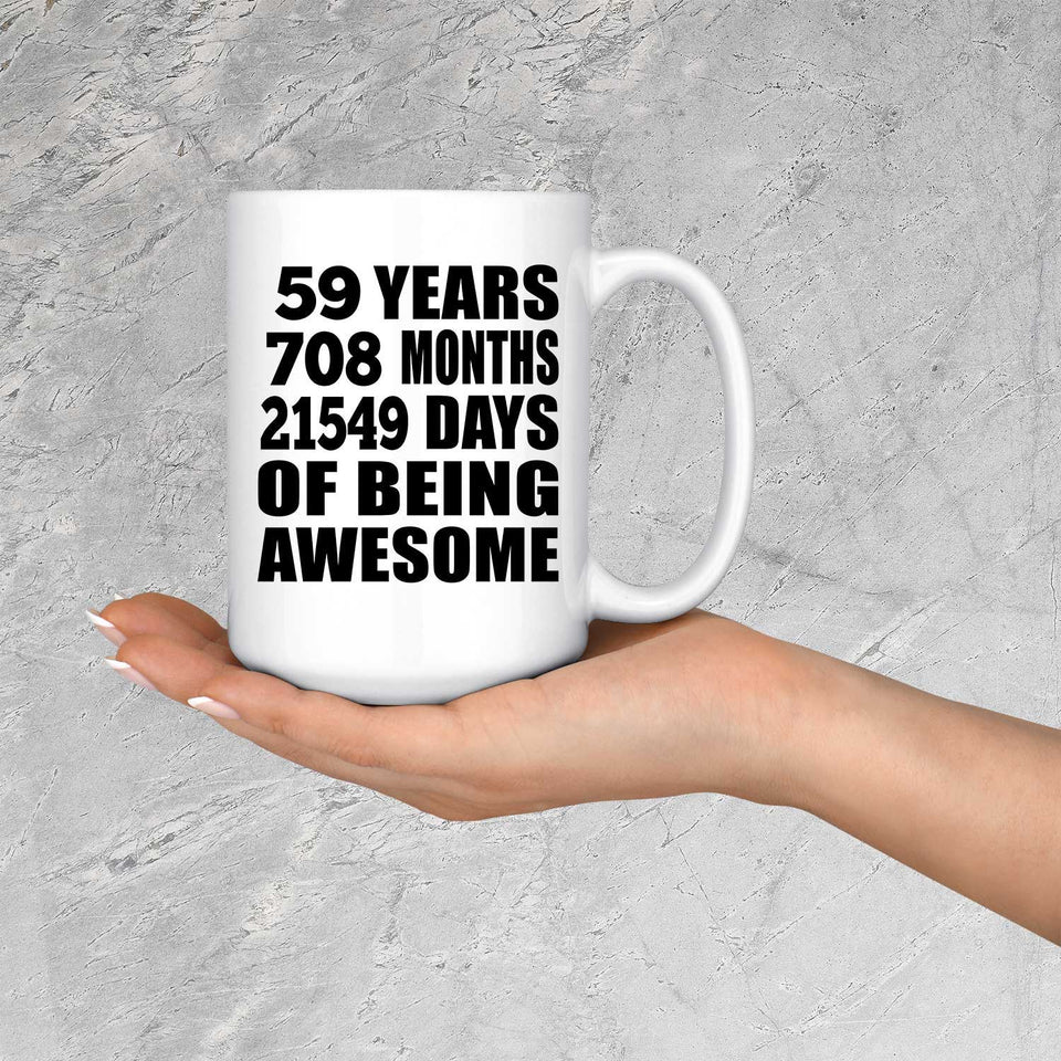 59th Birthday 59 Years 708 Months 21549 Days Of Awesome - 15oz Coffee Mug