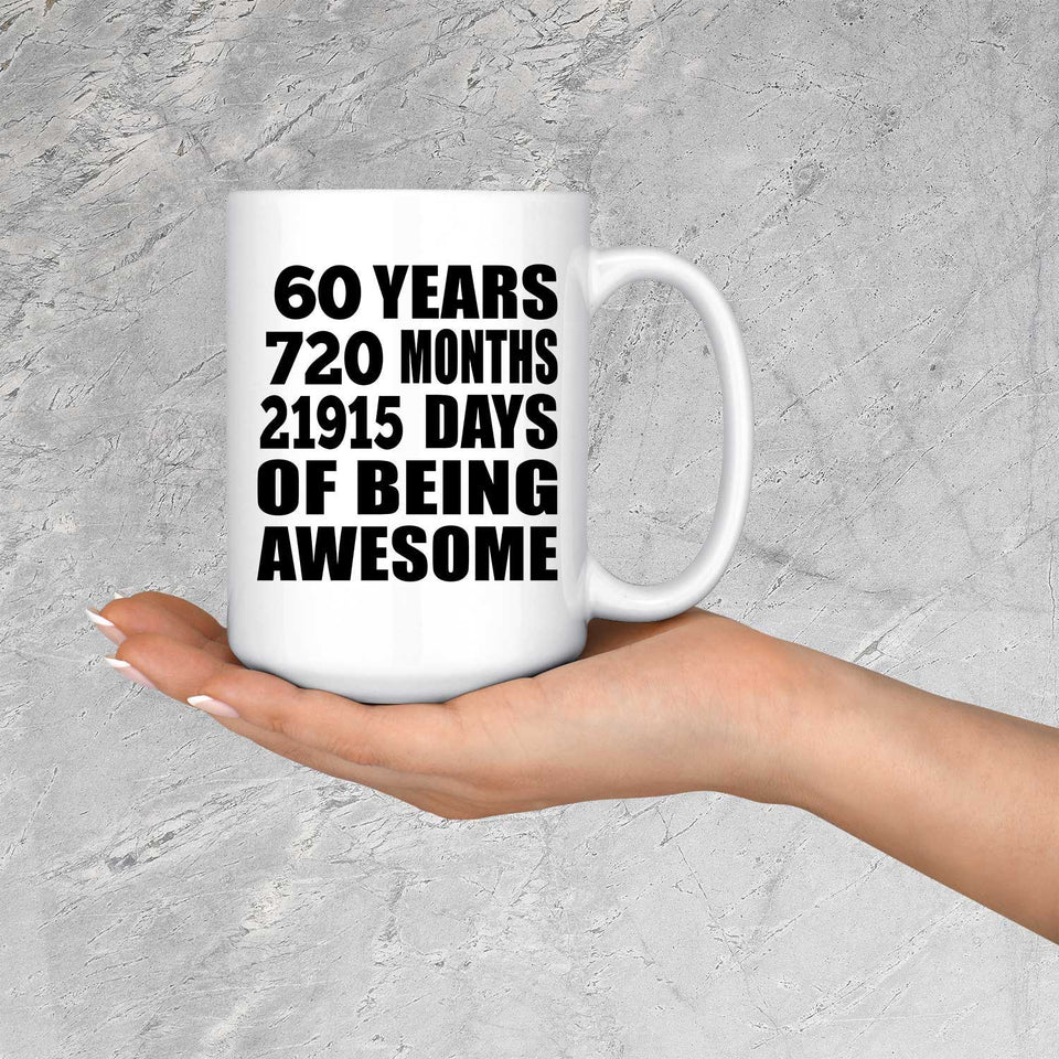 60th Birthday 60 Years 720 Months 21915 Days Of Awesome - 15oz Coffee Mug