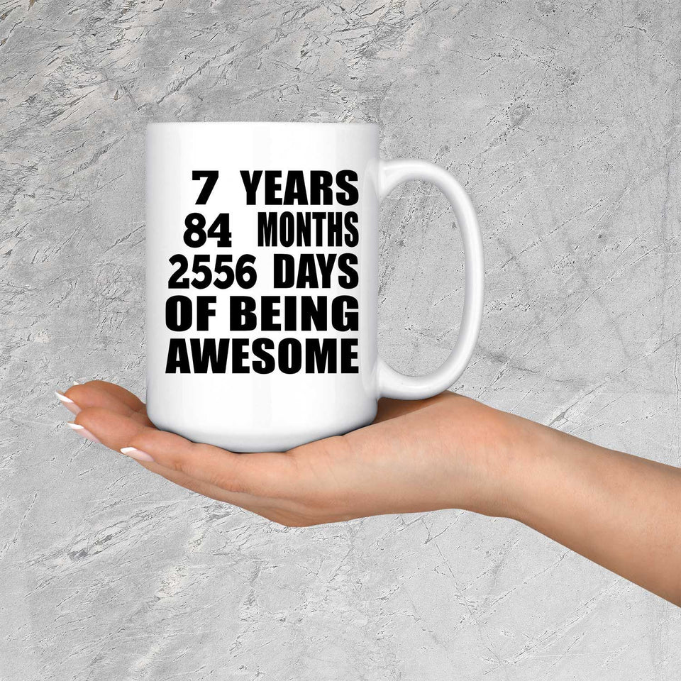 7th Birthday 7 Years 84 Months 2556 Days Of Awesome - 15oz Coffee Mug