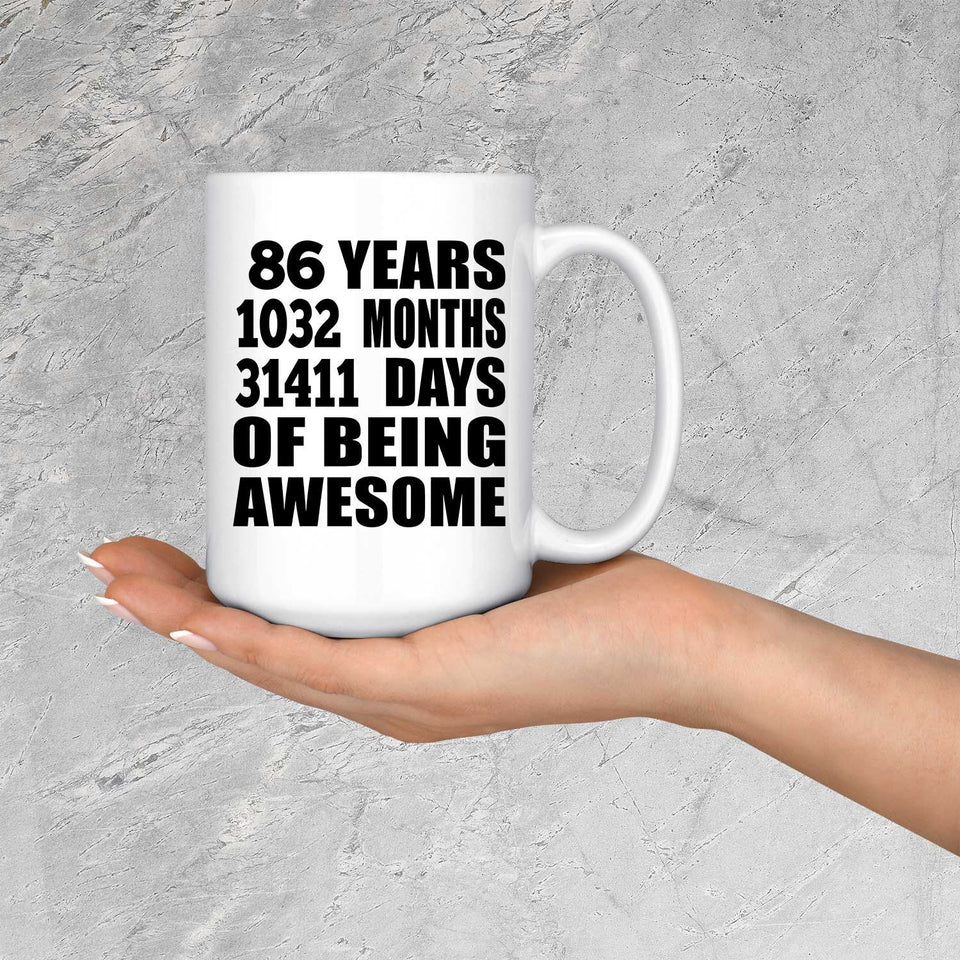 86th Birthday 86 Years 1032 Months 31411 Days Of Awesome - 15oz Coffee Mug