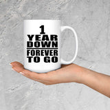 1st Anniversary 1 Year Down Forever to Go - 15oz Coffee Mug