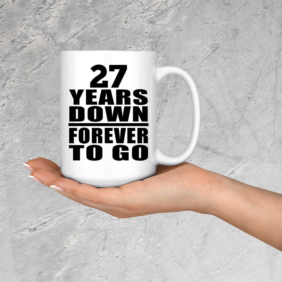 27th Anniversary 27 Years Down Forever to Go - 15oz Coffee Mug