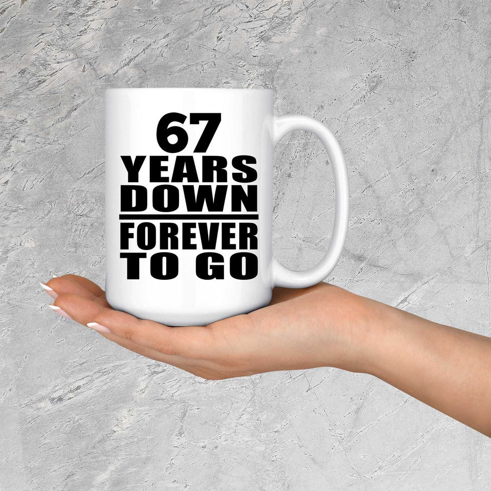 67th Anniversary 67 Years Down Forever to Go - 15oz Coffee Mug