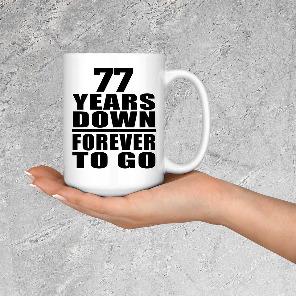 77th Anniversary 77 Years Down Forever to Go - 15oz Coffee Mug
