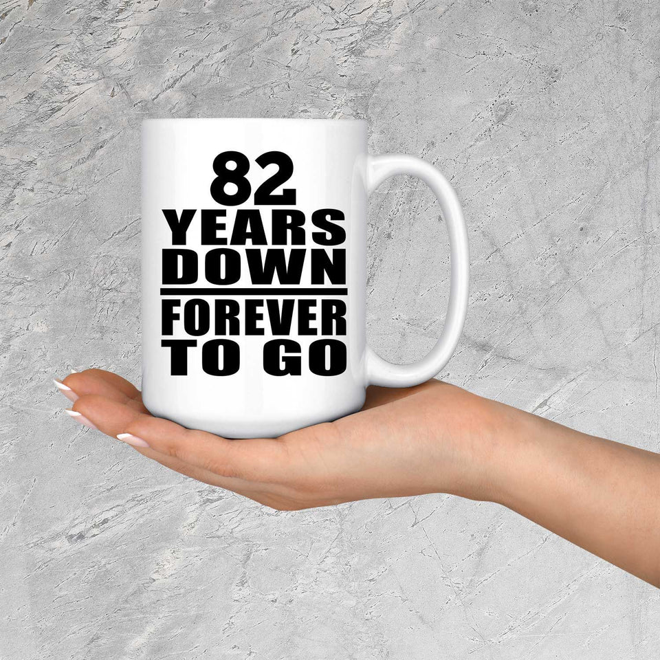 82nd Anniversary 82 Years Down Forever to Go - 15oz Coffee Mug