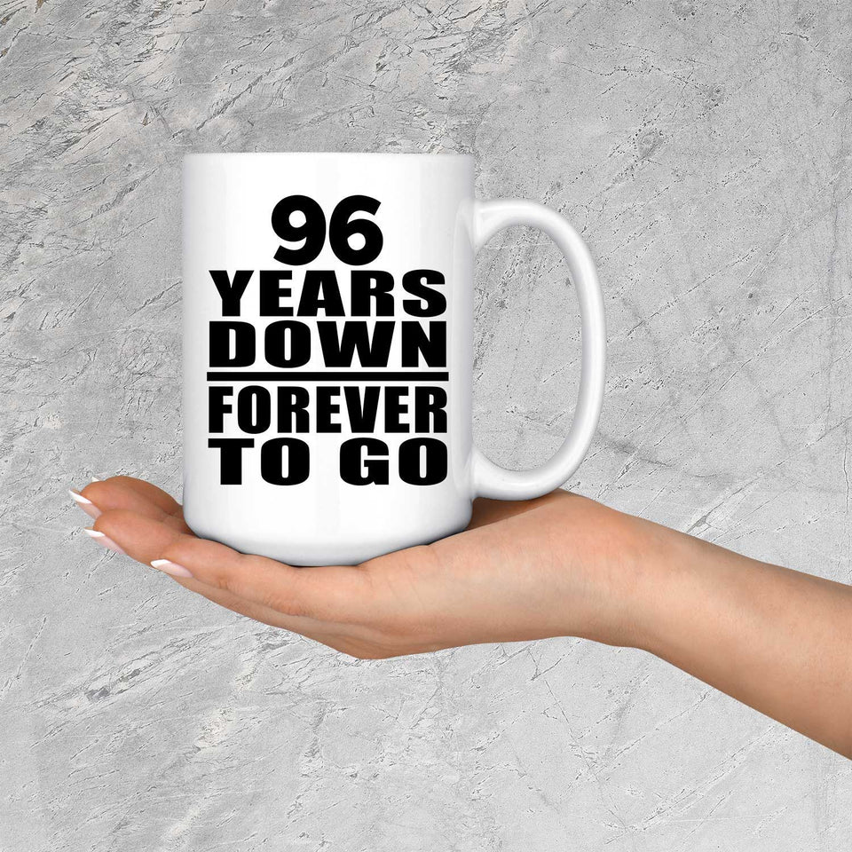 96th Anniversary 96 Years Down Forever to Go - 15oz Coffee Mug