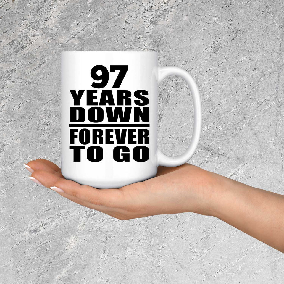 97th Anniversary 97 Years Down Forever to Go - 15oz Coffee Mug