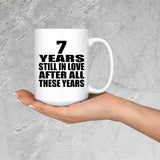 7th Anniversary 7 Years Still In Love After These Years - 15oz Coffee Mug