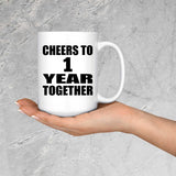 1st Anniversary Cheers To 1 Year Together - 15oz Coffee Mug