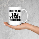 103rd Anniversary Cheers To 103 Years Together - 15oz Coffee Mug