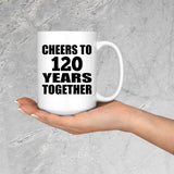 120th Anniversary Cheers To 120 Years Together - 15oz Coffee Mug