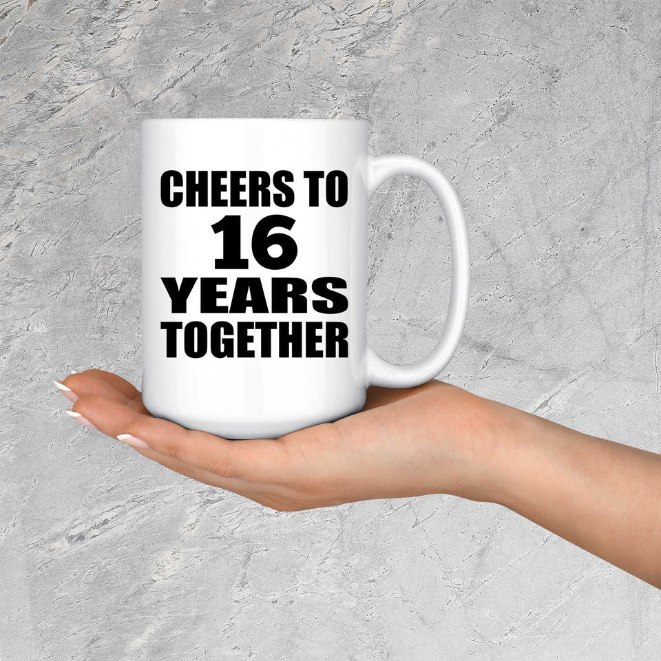 16th Anniversary Cheers To 16 Years Together - 15oz Coffee Mug