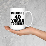 40th Anniversary Cheers To 40 Years Together - 15oz Coffee Mug