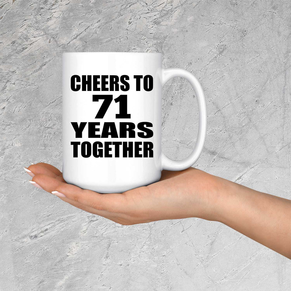 71st Anniversary Cheers To 71 Years Together - 15oz Coffee Mug